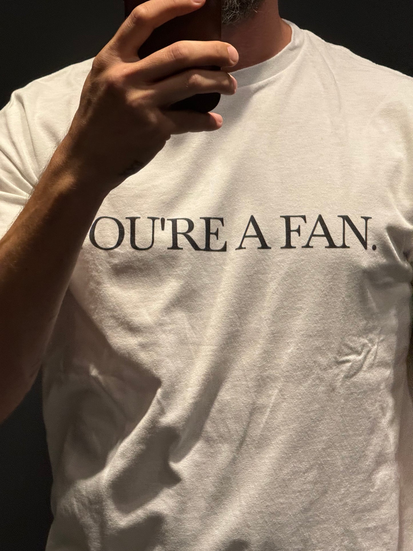 YOU'RE A FAN T-shirt
