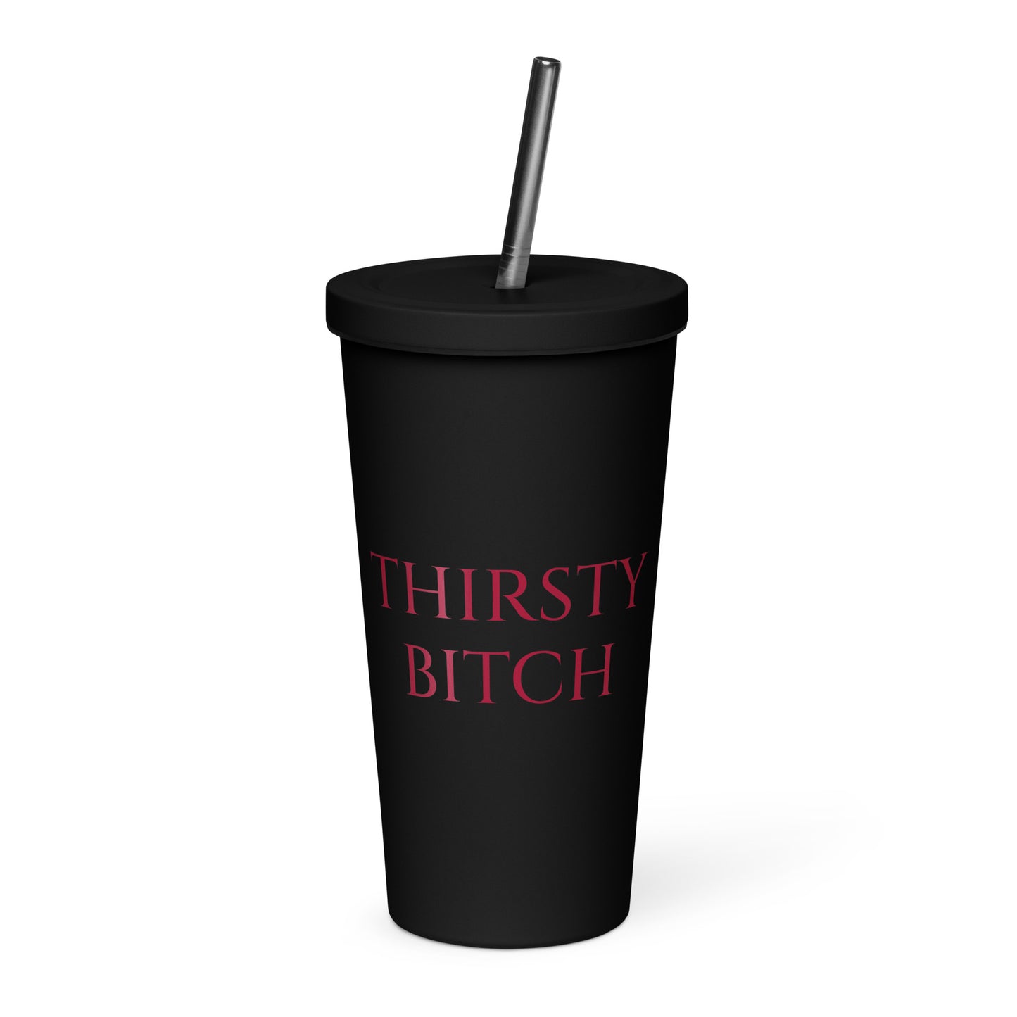 THIRSTY BITCH TUMBLER