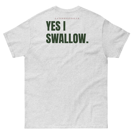 YES I SWALLOW T