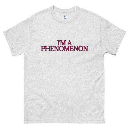 I'M A PHENOMENON T
