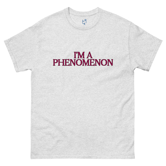 I'M A PHENOMENON T