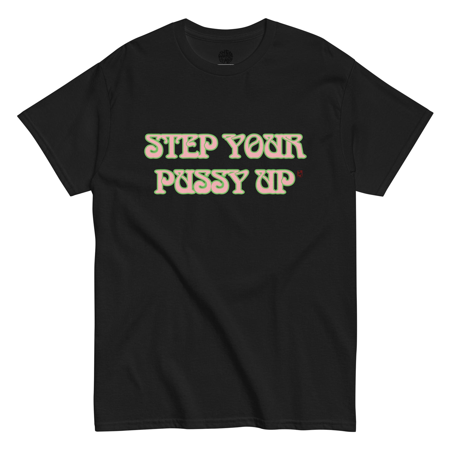 STEP YOUR PUSSY UP T