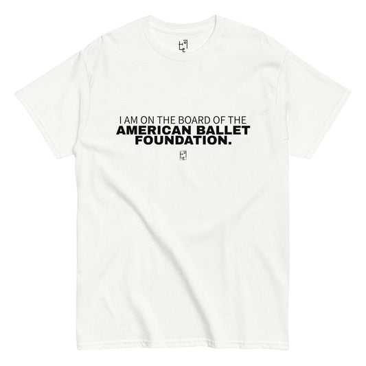 I AM ON THE BOARD OF THE AMERICAN BALLET FOUNDATION T