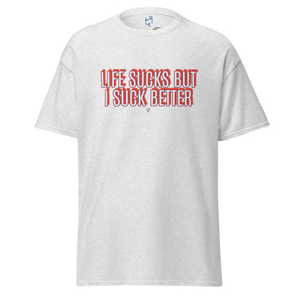 LIFE SUCKS T