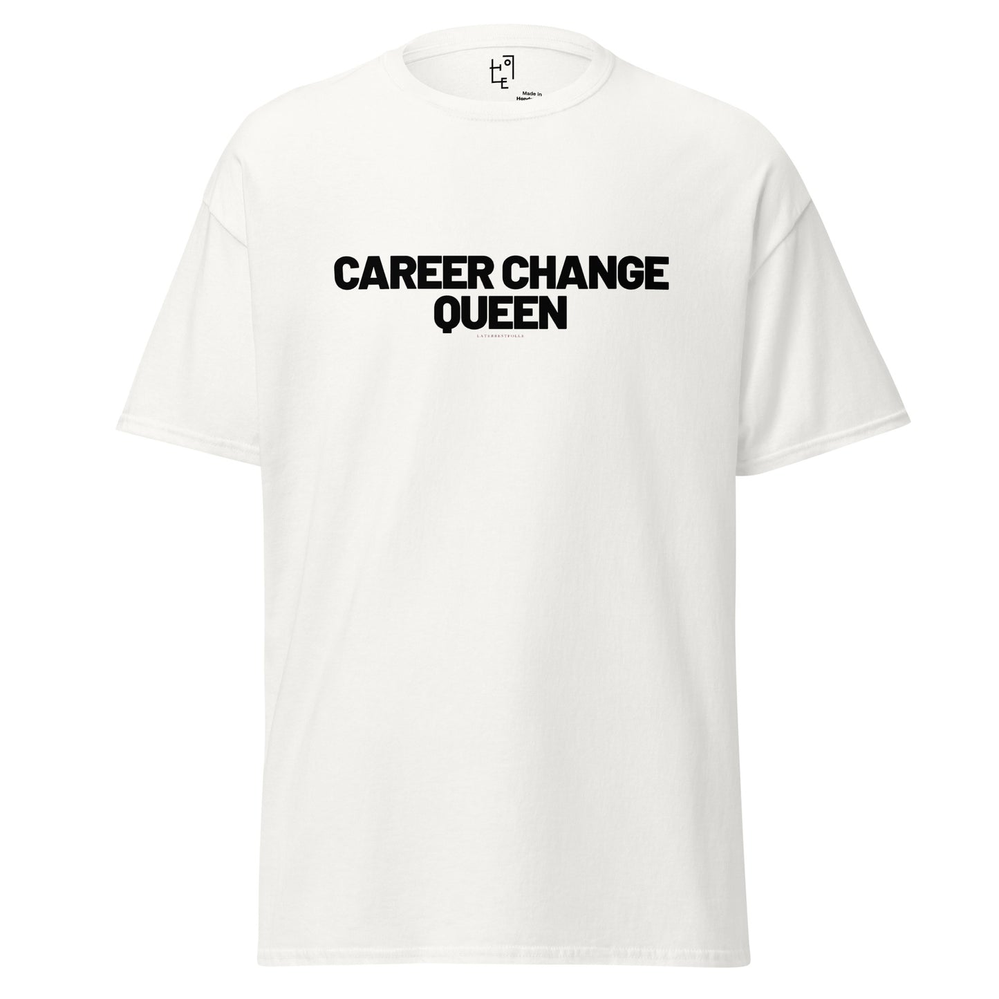 CAREER CHANGE QUEEN T