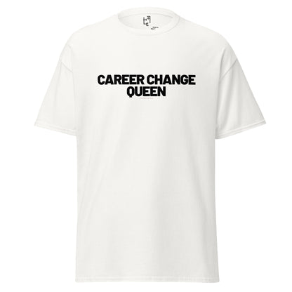 CAREER CHANGE QUEEN T